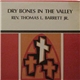 Rev. Thomas L. Barrett Jr. - Dry Bones In The Valley